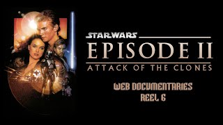 Reel 6 - Star Wars Episode II Attack of the Clones Web Documentary No. 12