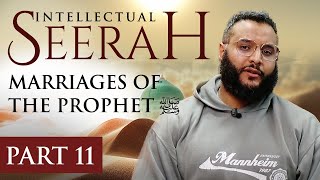 Intellectual Seerah | Part 11 - Marriages Of The Prophet ﷺ