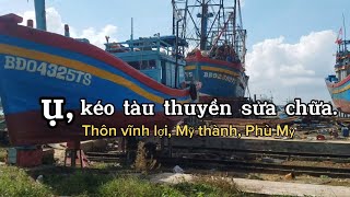 Ụ, Kéo tàu thuyền sửa chữa | Thôn Vĩnh lợi làm nghề đánh bắt thủy hải sản giàu Cỡ nào? #ship