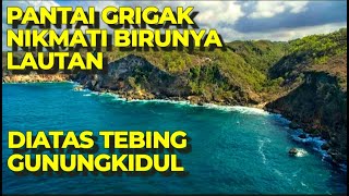 Pantai Grigak, nikmati birunya lautan diatas tebing Gunungkidul Jogja, Pantai sunyi untuk menyendiri