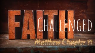 “Faith Challenged”~ Bible Study 55 Notes ~ 12/29/23