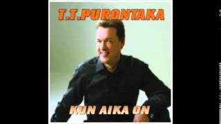 T.T. Purontaka - En pyydä enempää