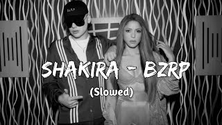 SHAKIRA - BZRP Music Sessions (slowed)