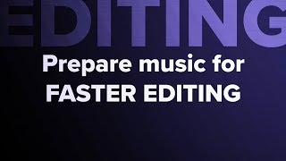 How to Prepare Music for Faster Editing