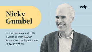 Nicky Gumbel On His Succession at HTB and a Vision to Train 10,000 Pastors