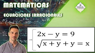 Matemáticas | Bachillerato | Sistema de Ecuaciones no Lineales con Radicales | Ecuación irracional