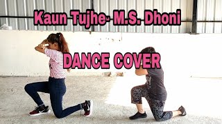 Kaun Tujhe Dance Cover | M.S. Dhoni - The Untold Story | Tanuja & Jahan | Just Dance