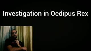 Investigation in Oedipus Rex