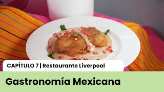 CAP 7 Gastronomía Mexicana | Restaurante Liverpool