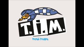 T.I.M. - Fresh Propps