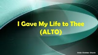 I Gave My Life to Thee (ALTO)