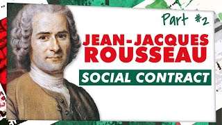 Jean-Jacques Rousseau | Part 2 | Social Contract