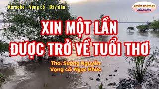 Xin một lần được trở về tuổi thơ - Karaoke vọng cổ - dây đào - Thơ: Sương Nguyễn - VC: Ngọc Phúc