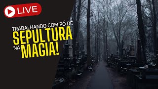 LIVE - usando poeira de sepultura na magia