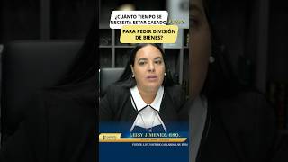 Cuanto tiempo se necesita estar casado para pedir division de bienes ? parte #2