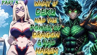 What If Deku Had The Power of Dragon & Had Harem!? | Part 3