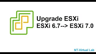 How to Upgrade ESXi 6.7 to ESXi 7.0