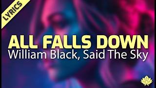 William Black, Said The Sky - All Falls Down (Lyrics)