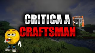 CRITICA A CRAFTSMAN Y TODOS SUS PROBLEMAS