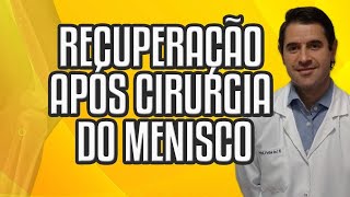 CIRURGIA de MENISCO: Orientações APÓS a CIRURGIA