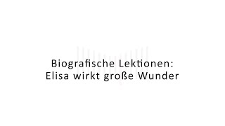 Biografische Lektionen: Elisa wirkt große Wunder