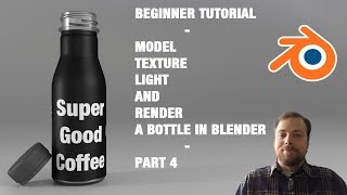 Model - Texture - Light - Render a Bottle in Blender 3D - Beginner Tutorial  - Part 4