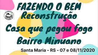 Fazendo o Bem com os Gaudérios - Reconstrução de Casa destruída por incêndio no Bairro Minuano