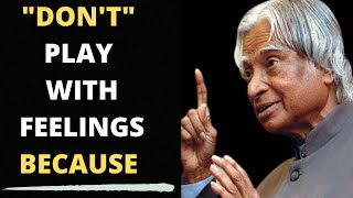 Don't Play With Feelings || Apj Abdul Kalam Motivational thoughts and  quotes