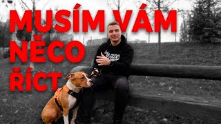 MUSÍM VÁM NĚCO ŘÍCT…