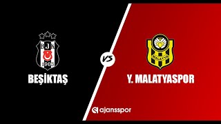 Beşiktaş, Yeni Malatyaspor'a konuk olacak