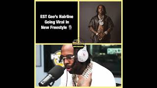 EST Gee’s Hairline Going Viral In New Freestyle 😭