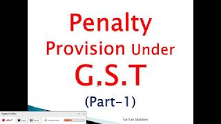 GST Penalty Provision under CGST Act. 2017  PART-1