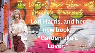 Vertical Hope with Lori Harris, Garden like a Lover