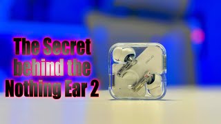 The Secret Behind the Newest Nothing Ear 2