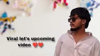 Viral let's upcoming video ❤️❤️