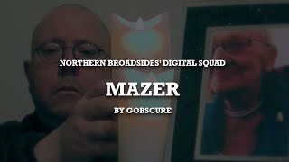 Mazer - by gobscure - Digital Squad - Northern Broadsides Theatre Company