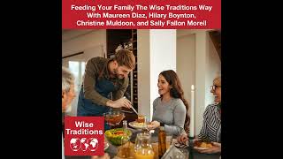 453: Feeding Your Family The Wise Traditions Way