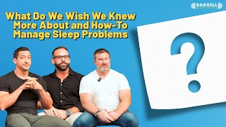 What Do We Wish We Knew More About and How-To Manage Sleep Problems