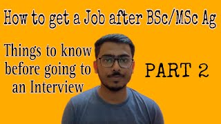 Things to know before going to an Interview || How to get a Job after BSc/MSc/MBA in Agriculture?