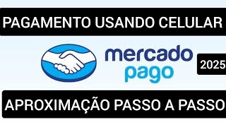 Como pagar por aproximação do celular Mercado Pago 2025