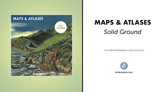 Maps & Atlases - "Solid Ground" (Official Audio)