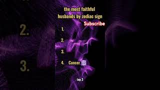 Part 2 The most faithful husband by zodiac sign #zodiac #astrology #space #zodiacsigns #shorts