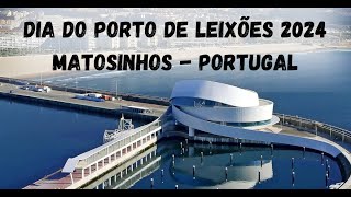 Dia do Porto de Leixões 2024 em Matosinhos   Portugal