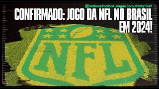 🚨 URGENTE: JOGO DA NFL NO BRASIL EM 2024 É CONFIRMADO!