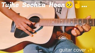 Tujhe Sochta Hoon |  Emraan Hashmi Romantic songs | Guitar tabs💖 with Guitar Vibes(@Sagar Roy)