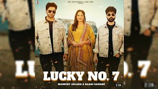 Lucky No 7 || Mankrit Aulakh & Baani Sandhu || New Punjabi Song ||  Letest Punjabi Song 2023