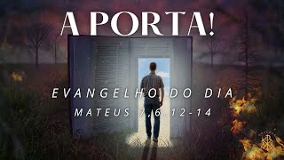 EVANGELHO DO DIA 25/06/2024 - MATEUS 7,6.12-14 - A PORTA