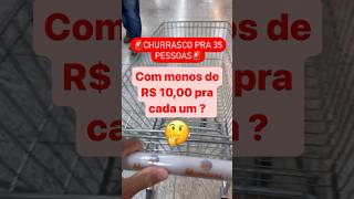 Como comprar churrasco pra 35 pessoas com menos de R$10,00 pra cada um #churrasco #food #bbq #steak