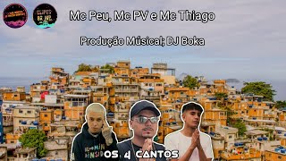 Mc Peu, Mc PV, Mc Thiago e Mc Dezinho  - Os 4 Cantos (canal brega músicas oficial) DJ Boka