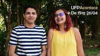 UFPAcontece – 19 a 26 de abril - Agenda Semanal da UFPA